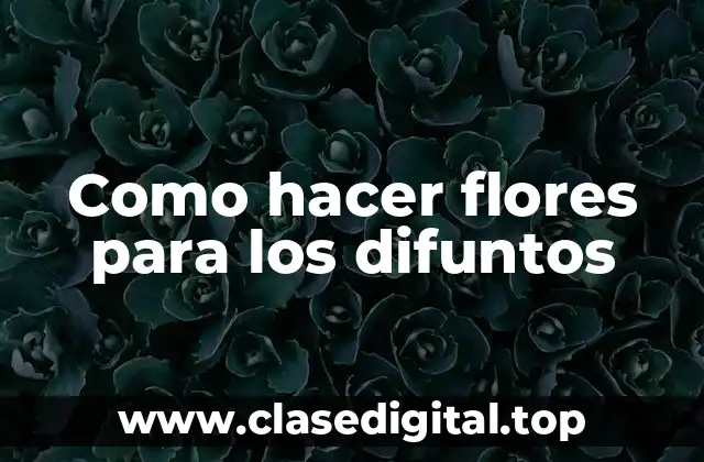 Como hacer flores para los difuntos