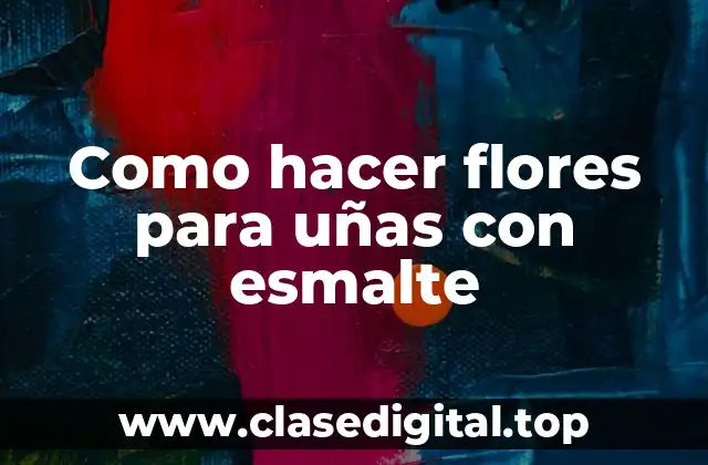 Como hacer flores para uñas con esmalte