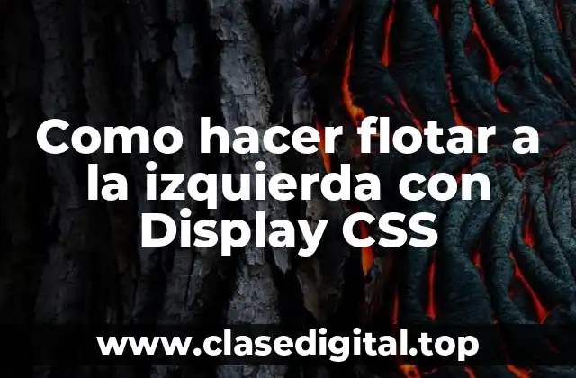 Como hacer flotar a la izquierda con Display CSS