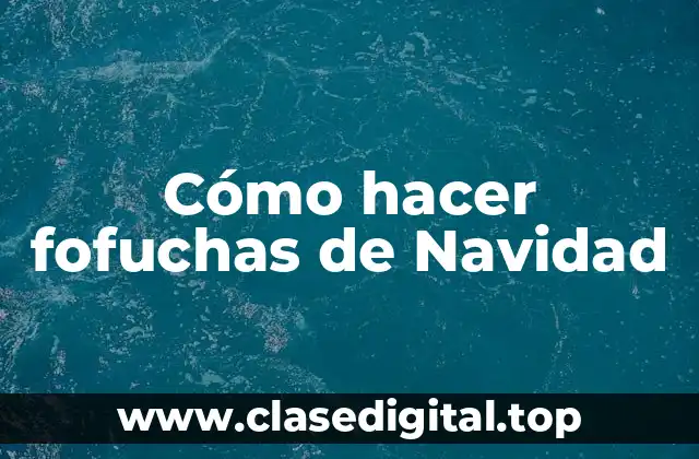 Cómo hacer fofuchas de Navidad