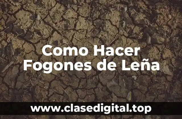Como Hacer Fogones de Leña