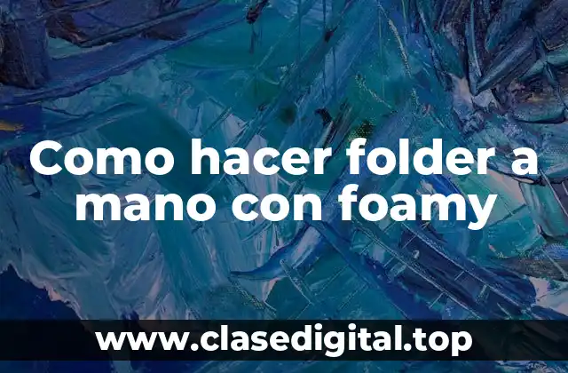 Como hacer folder a mano con foamy