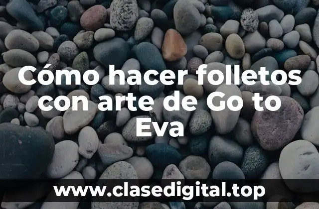 ¿Qué es el arte de Go to Eva?