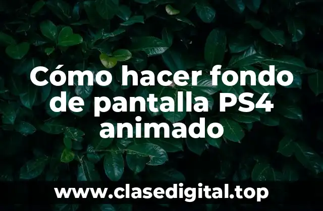 Cómo hacer fondo de pantalla PS4 animado