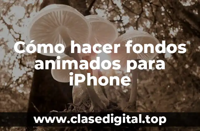 Cómo hacer fondos animados para iPhone