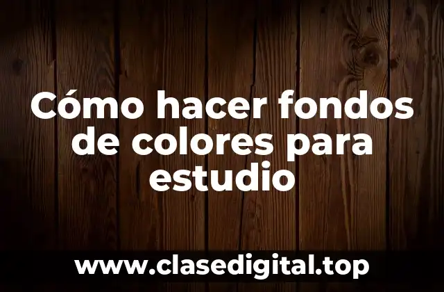 Cómo hacer fondos de colores para estudio