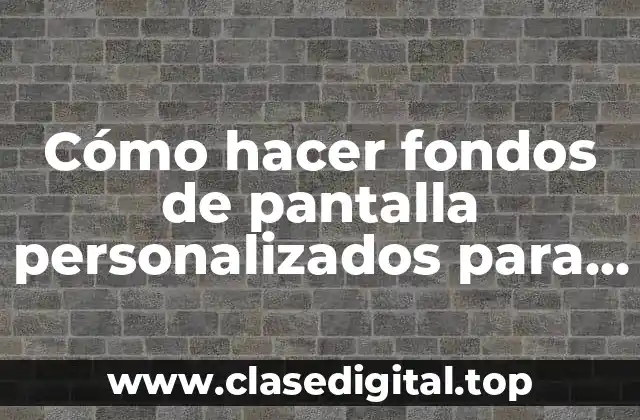 Cómo hacer fondos de pantalla personalizados para PC