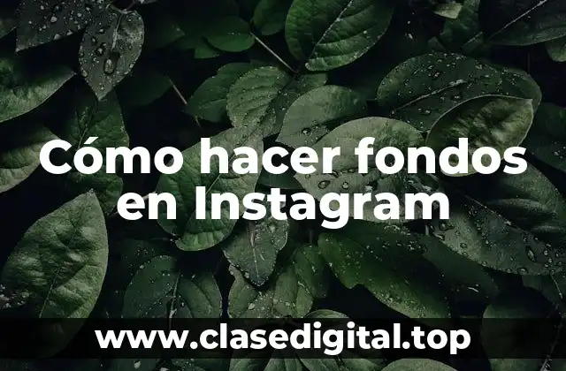 Cómo hacer fondos en Instagram
