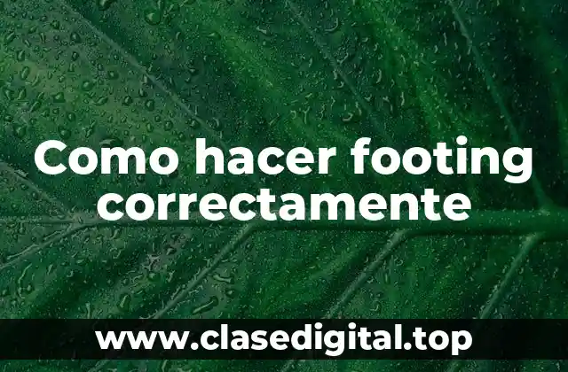 Como hacer footing correctamente