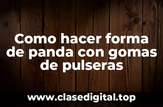 Como hacer forma de panda con gomas de pulseras