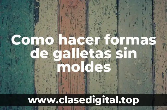 Como hacer formas de galletas sin moldes