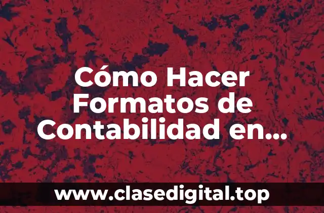 ¿Qué son los Formatos de Contabilidad en Excel?