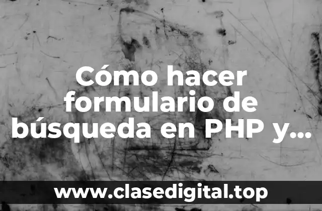 Cómo hacer formulario de búsqueda en PHP y MySQL