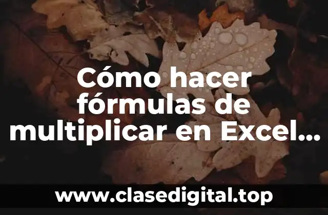 Cómo hacer fórmulas de multiplicar en Excel para varias celdas