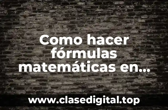 Como hacer fórmulas matemáticas en Excel 2010