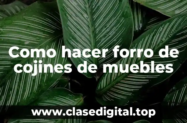 Como hacer forro de cojines de muebles