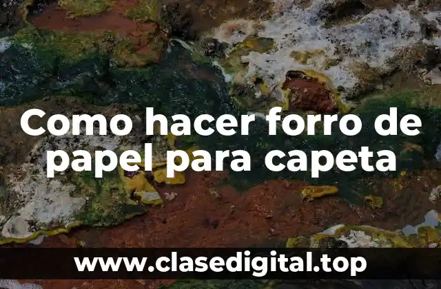 Como hacer forro de papel para capeta