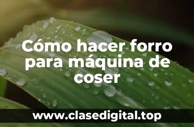 Cómo hacer forro para máquina de coser