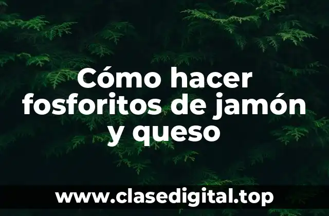 Cómo hacer fosforitos de jamón y queso