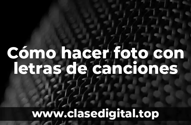 Cómo hacer foto con letras de canciones