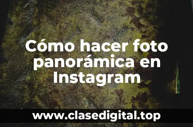 Cómo hacer foto panorámica en Instagram