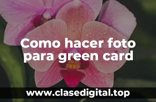 Como hacer foto para green card