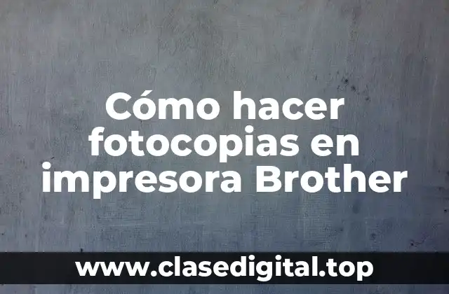 Cómo hacer fotocopias en impresora Brother