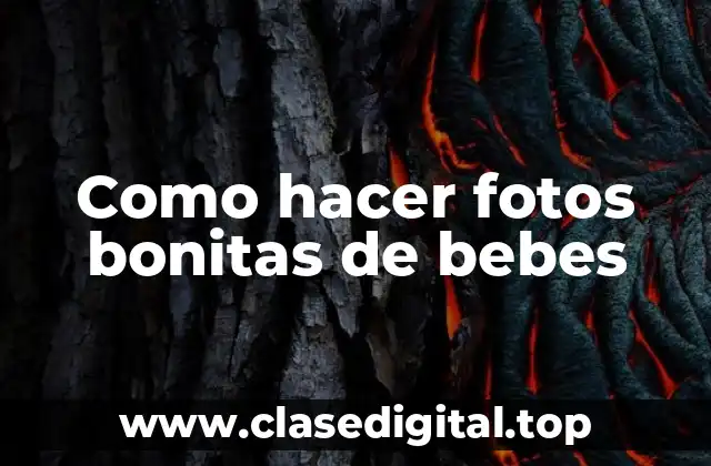 Como hacer fotos bonitas de bebes