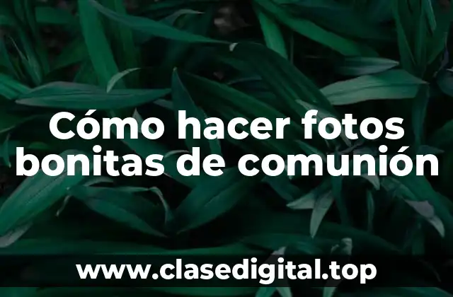 Cómo hacer fotos bonitas de comunión