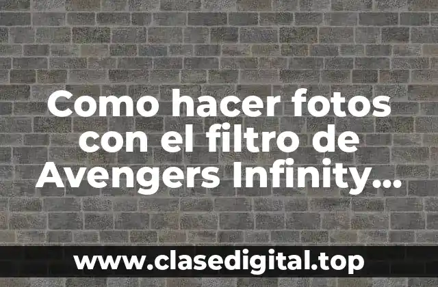 Como hacer fotos con el filtro de Avengers Infinity War