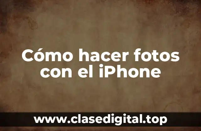 Cómo hacer fotos con el iPhone