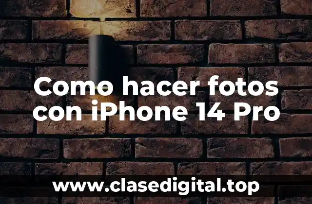 Como hacer fotos con iPhone 14 Pro