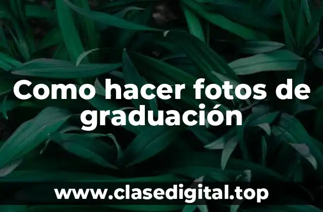 Como hacer fotos de graduación