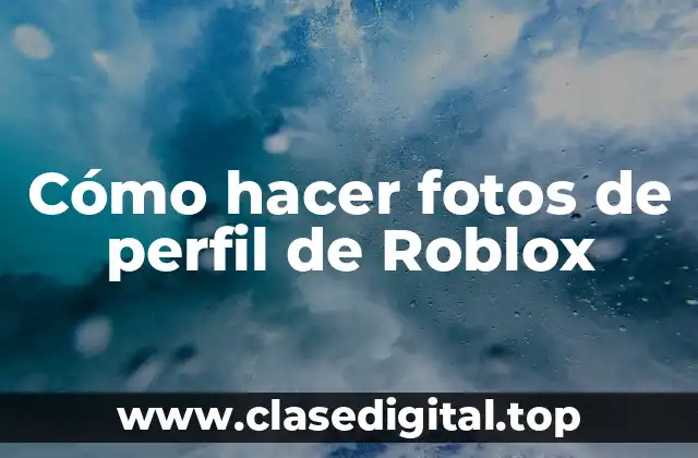 Cómo hacer fotos de perfil de Roblox
