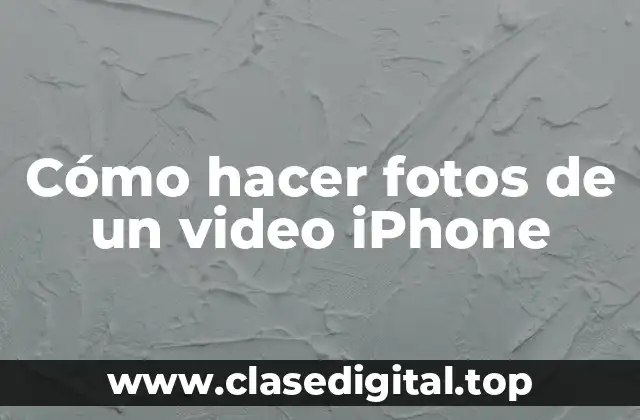 Cómo hacer fotos de un video iPhone