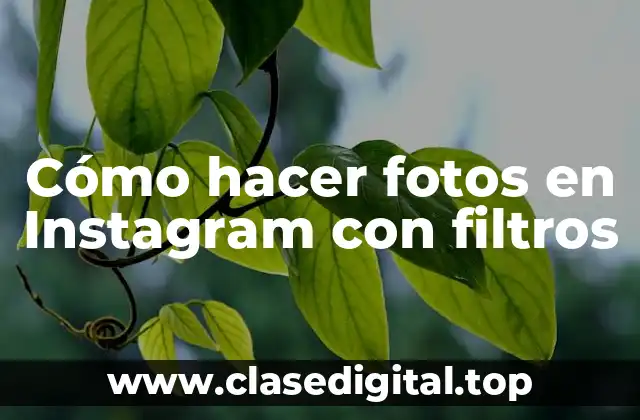 Cómo hacer fotos en Instagram con filtros
