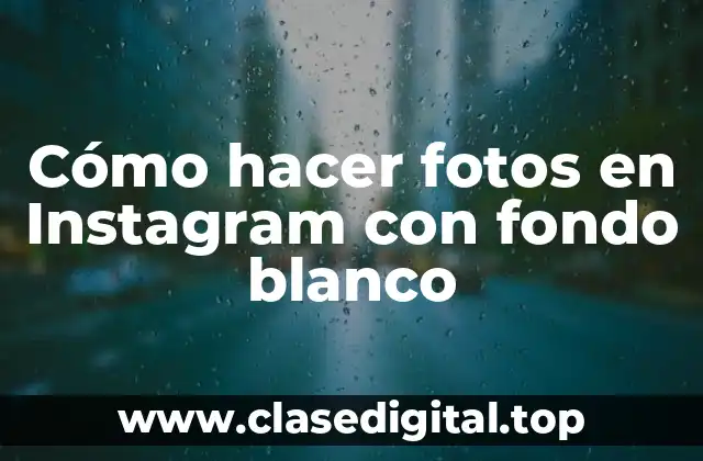 Cómo hacer fotos en Instagram con fondo blanco