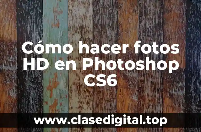 Cómo hacer fotos HD en Photoshop CS6