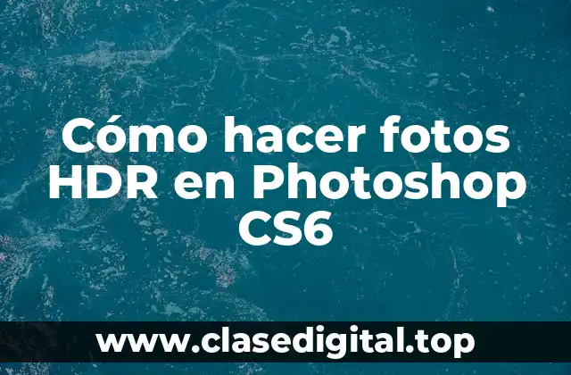 Cómo hacer fotos HDR en Photoshop CS6