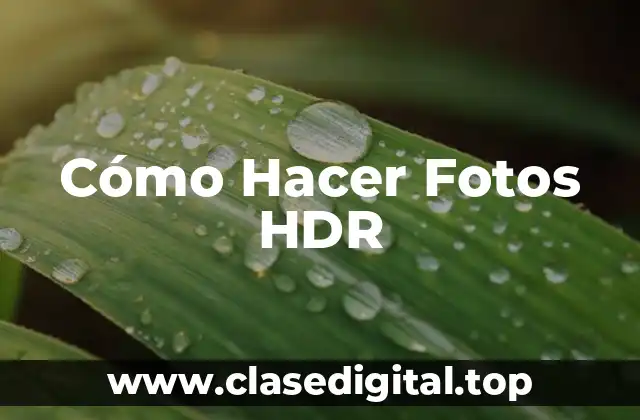 Qué es una Foto HDR y para Qué Sirve