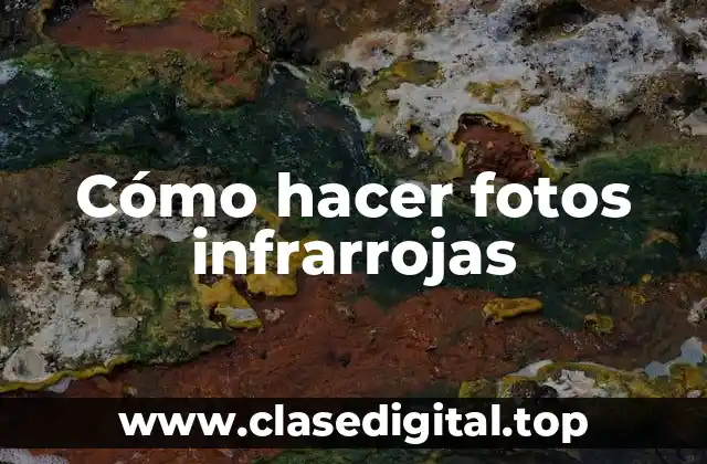 Cómo hacer fotos infrarrojas