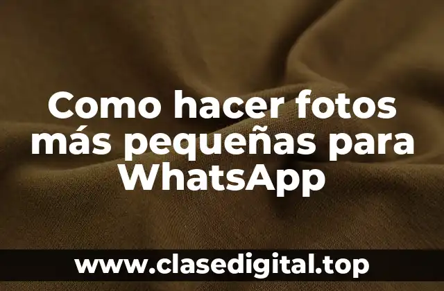 Como hacer fotos más pequeñas para WhatsApp