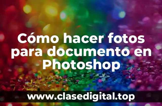 Cómo hacer fotos para documento en Photoshop