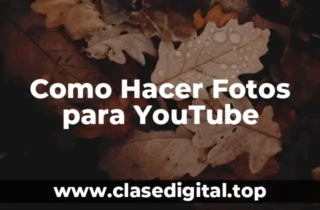 Como Hacer Fotos para YouTube