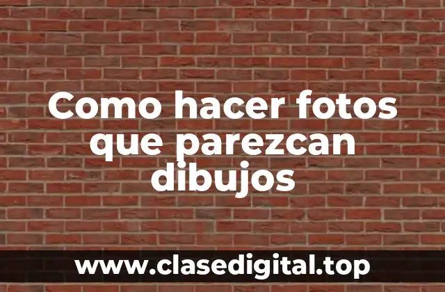 Como hacer fotos que parezcan dibujos