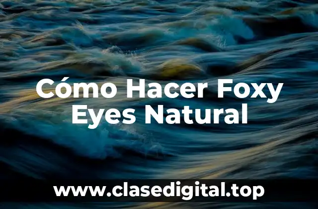 Cómo Hacer Foxy Eyes Natural