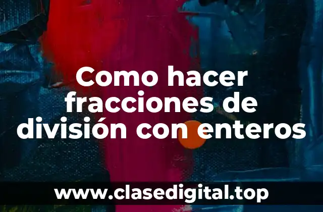 Fracciones de división con enteros