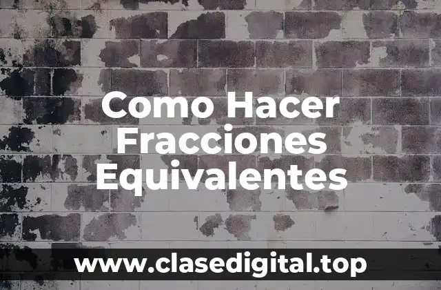 Como Hacer Fracciones Equivalentes