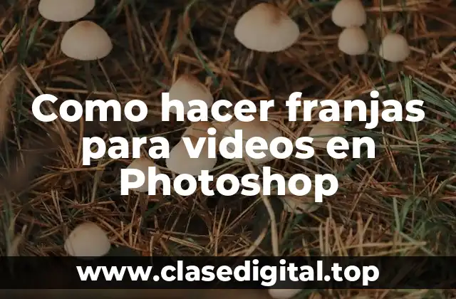 Como hacer franjas para videos en Photoshop