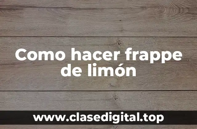 ¿Qué es un frappe de limón?
